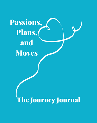 Passions, Plans, and Moves  Journal/Planner