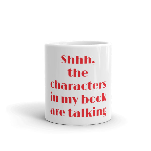 Shhh The Characters Are Talking mug