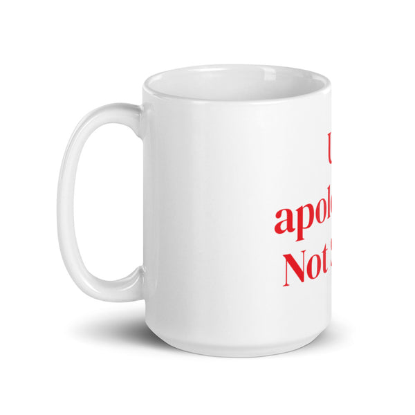 Not Sorry mug