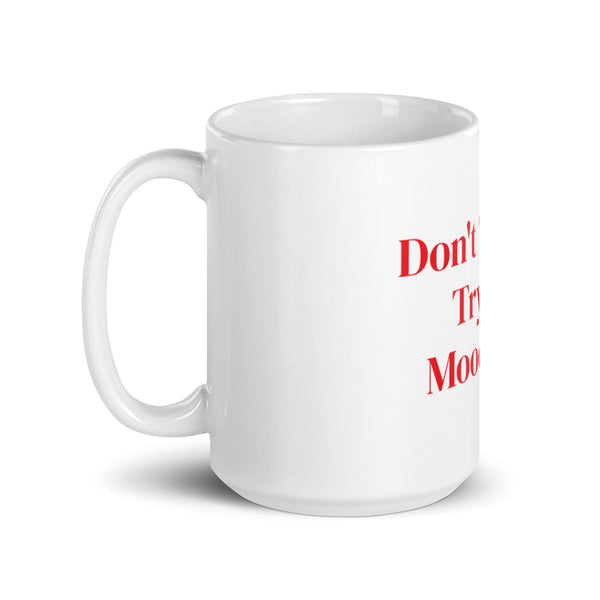 Don't Try Me mug